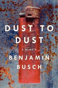 Benjamin Busch, Dust to Dust: A Memoir (Ecco, 2012)
